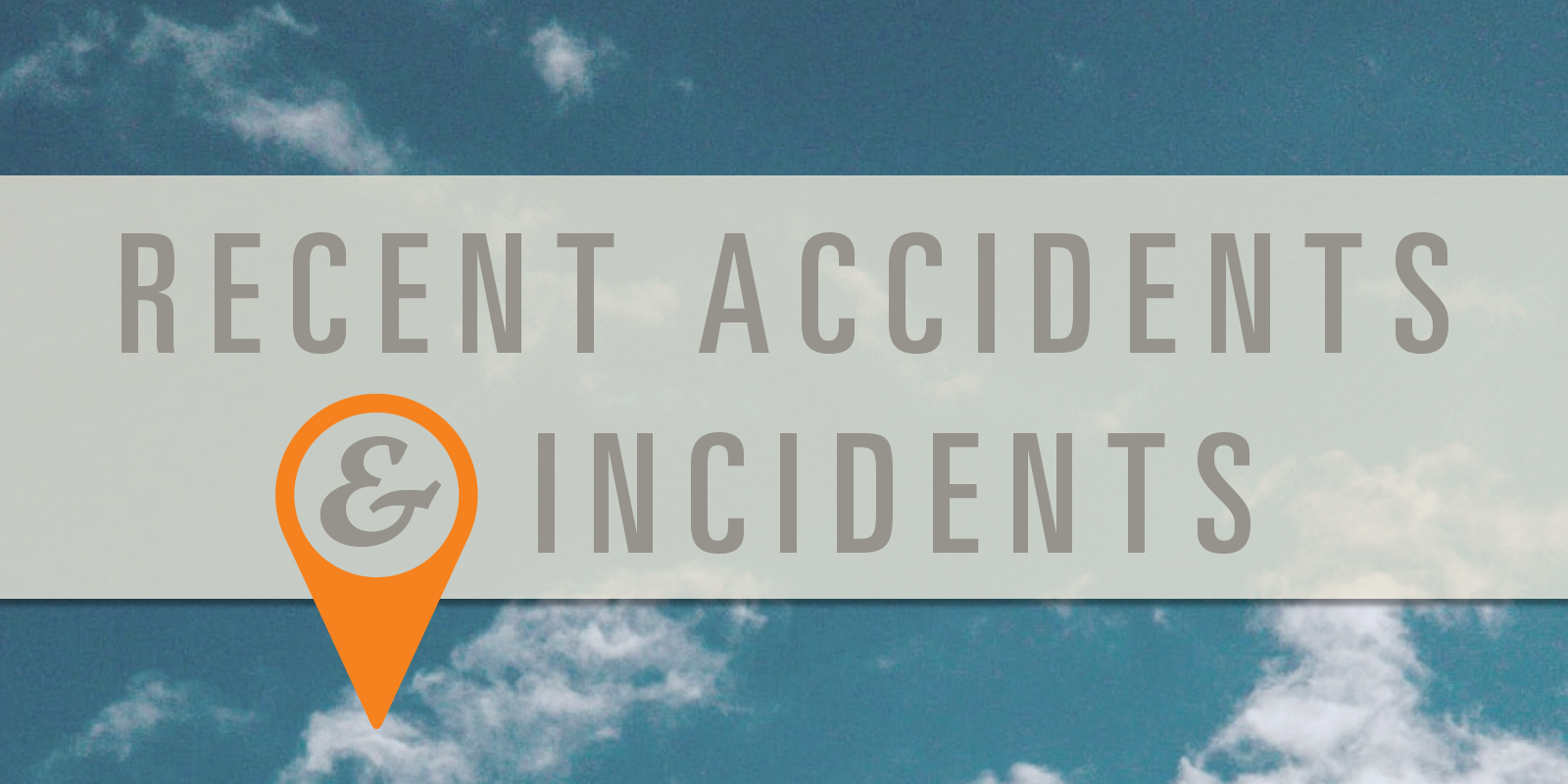 Recent Accidents & Incidents